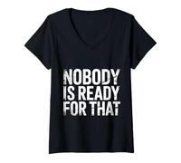 Women's Nobody is Ready for that Awkward Unexpected |- V-Neck T-Shirt