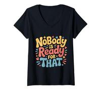 Women's Nobody is Ready for that Awkward Unexpected |- V-Neck T-Shirt