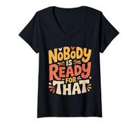 Women's Nobody is Ready for that Awkward Unexpected - V-Neck T-Shirt
