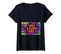 Womens Nobody told me that when you get a husband his ears are sold V-Neck T-Shirt