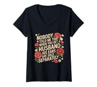 Womens Nobody Told Me That When You Get A Husband His Ears Are Sold V-Neck T-Shirt