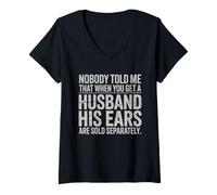 Womens Nobody Told Me That When You Get A Husband His Ears are Sold V-Neck T-Shirt