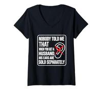 Womens Nobody Told Me That When You Get A Husband His Ears are Sold V-Neck T-Shirt