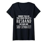 Womens Nobody told me that when you get a husband his ears are sold V-Neck T-Shirt
