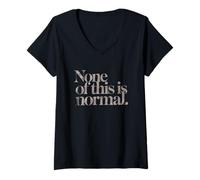 Women's None of This is Normal Tshirt Men Women Funny Sarcastic V-Neck T-Shirt