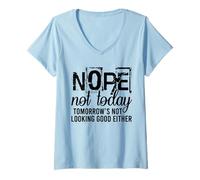 Women's Nope Not Today Tomorrow not Looking Good Either Cool Funny V-Neck T-Shirt