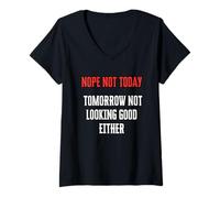 Women's Nope Not Today Tomorrow Not Looking Good Either V-Neck T-Shirt