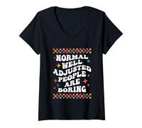 Womens Normal Well Adjusted People are Boring Funny Quote Sarcastic V-Neck T-Shirt