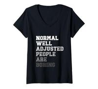 Womens Normal Well Adjusted People are Boring Funny Quote Sarcastic V-Neck T-Shirt