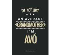Womens Not An Average Grandmother Portuguese Gifts For Avo Grandma Notebook: Appreciation Notebook/Journal Homebook For your Grandma | 6"x9", 110 pages | Lined | Father's Day Gift Idea