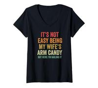Women's Not Easy Being My Wife's Arm Candy But Here I Am Nailing it V-Neck T-Shirt