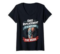Womens Not for The Weak Prosthetics Knee Surgery Knee Replacement V-Neck T-Shirt