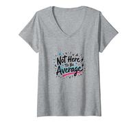 Women's Not Here to Be Average | Inspirational Positivity Quote V-Neck T-Shirt, Heather Grey, Medium