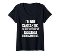 Womens Not Sarcastic I'm Just Intelligent Beyond Your Understanding V-Neck T-Shirt
