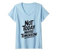 Womens Not Today Maybe Tomorrow Motivational Quote V-Neck T-Shirt