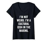 Womens Not Weird Cultural Icon in The Making Funny Sarcastic Quote V-Neck T-Shirt