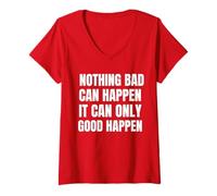 Womens Nothing Bad Can Happen It Can Only Good Happen Funny Saying V-Neck T-Shirt