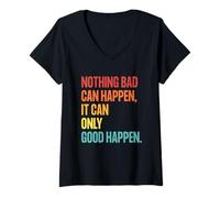 Women's Nothing Bad Can Happen, It Can Only Good Happen, Quote Retro V-Neck T-Shirt