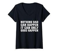 Womens Nothing Bad Can Happen, It Can Only Good Happen Quote V-Neck T-Shirt