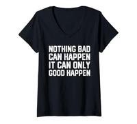 Womens Nothing Bad Can Happen It Can Only Good Happen Trendy Saying V-Neck T-Shirt