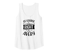 Womens of Course I'm Right I'm Avery Personalized Name Tank Top
