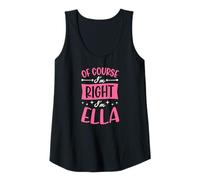 Womens of Course I'm Right I'm Ella Personalized Name Tank Top