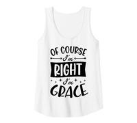 Womens of Course I'm Right I'm Grace Personalized Name Tank Top