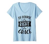 Women's of Course I'm Right I'm Grace Personalized Name V-Neck T-Shirt