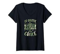 Women's of Course I'm Right I'm Grace Personalized Name V-Neck T-Shirt