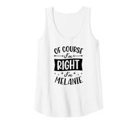 Womens of Course I'm Right I'm Melanie Personalized Name Tank Top