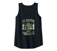 Womens of Course I'm Right I'm Michelle Personalized Name Tank Top