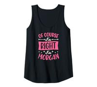 Womens of Course I'm Right I'm Morgan Personalized Name Tank Top