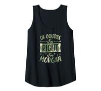 Womens of Course I'm Right I'm Morgan Personalized Name Tank Top