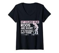 Women's of Course Our Rods are Short It is Freezing Ice Fishing V-Neck T-Shirt