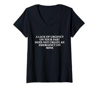 Women's Office Humor Lack of Urgency Does Not Create an Emergency V-Neck T-Shirt