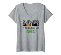 Womens Oh Look another glorious morning makes me sick V-Neck T-Shirt