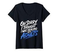 Women's Oh Sorry I Thought I was Dealing with Adults - V-Neck T-Shirt