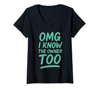 Womens OMG I Know The Owner Too! Funny Tee V-Neck T-Shirt