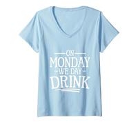 Women's On Monday We Day Drink Fun Social Gathering - V-Neck T-Shirt, Baby Blue, Small