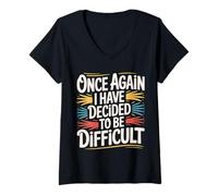 Womens Once Again I Have Decided to Be Difficult Sassy - V-Neck T-Shirt