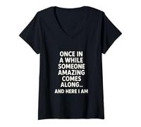 Womens Once in A While Someone Amazing Comes Funny Sarcastic Humor V-Neck T-Shirt