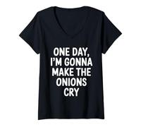 Women's One Day I'm Gonna Make The Onions Cry V-Neck T-Shirt