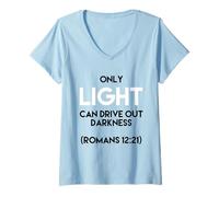 Womens Only Light Can Drive Out Darkness Christian Tshirts V-Neck T-Shirt