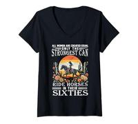 Women's Only The Strongest Can Ride Horses in Their Sixties V-Neck T-Shirt