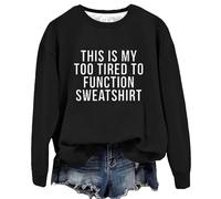 Women'S Outdoor Jackets This Is My Too Tired To Function Sweatshirt Womens Funny Sayings Long Sleeve Graphic Shirts Crewneck Pullover Tops Ladies Hoody (Black, XL)