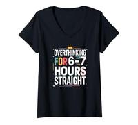Womens Overthinking for 6 7 Hours Straight Humor V-Neck T-Shirt