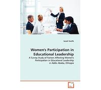 Women's Participation in Educational Leadership: A Survey Study of Factors Affecting Women's Participation in Educational Leadership in Addis Ababa, Ethiopia