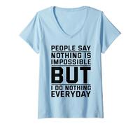 Women's People Say Nothing is Impossible But I Do Nothing Everyday V-Neck T-Shirt