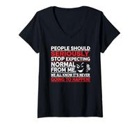 Women's People Should Seriously Stop Expecting Normal from Me V-Neck T-Shirt