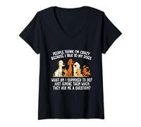 Womens People Think I'm Crazy Because I Talk To My Dogs - Dog Lover V-Neck T-Shirt